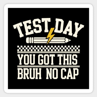 Test Day You Got This Bruh No Cap Magnet